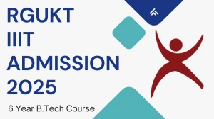 RGUKT IIIT Admission 2025 For 6 Year B.Tech Course - Application Form, Courses, Dates at rgukt.in