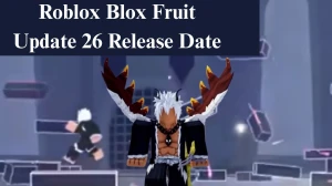 Roblox Blox Fruit Update 26 Release Date, Features and More
