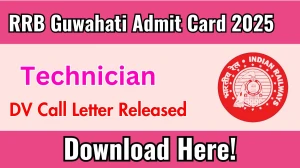 RRB Guwahati Technician DV Call Letter 2025 OUT Download Link rrbguwahati.gov.in
