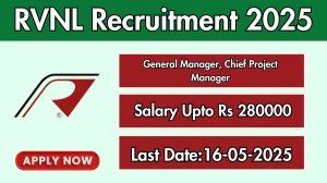 RVNL Recruitment 2025 - Apply Offline for 03 General Manager, Chief Project Manager Posts