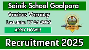 Sainik School Goalpara Recruitment 2025 - Apply Offline for 12 Aayah, Teachers and More Posts Before April 17