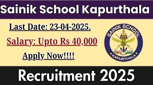 Sainik School Kapurthala Recruitment 2025 - Apply Offline for 04 Nursing Assistant, Lab Assistant and Other Posts Before April 23
