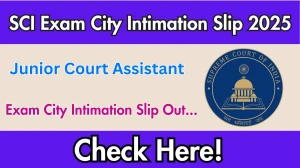 SCI Junior Court Assistant Exam City Intimation Slip 2025 OUT SCI Junior Court Assistant Exam City Intimation Slip 2025 OUT