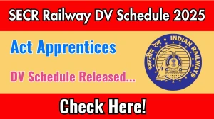 SECR Railway Act Apprentices DV Schedule 2025: Check Document Verification Date @ secr.indianrailways.gov.in