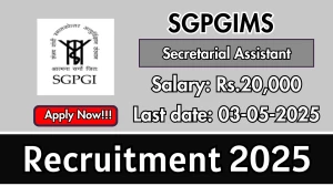 SGPGIMS Secretarial Assistant Recruitment 2025 - Apply Offline Before May 03