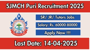 SJMCH Puri Recruitment 2025 - Apply Online for 44 Senior Resident/ Junior Resident/ Tutor Posts SJMCH Puri Recruitment 2025 - Apply Online for 44 Senior Resident/ Junior Resident/ Tutor Posts