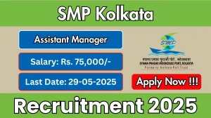 SMP Kolkata Assistant Manager Recruitment 2025 - Apply Offline for 02 Posts Before May 29