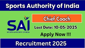 Sports Authority of India Chief Coach Recruitment 2025 - Apply Online for 01 Posts Before May 10