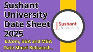 Sushant University Date Sheet 2025 Announced @ sushantuniversity.edu.in Details Here
