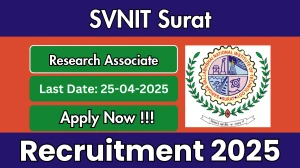 SVNIT Surat Research Associate Recruitment 2025 - Apply Offline Before April 25