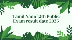 Tamil Nadu 12th Public Exam result date 2025 Out dge.tn.gov.in Check Result Date Here Tamil Nadu 12th Public Exam result date 2025 Out dge.tn.gov.in Check Result Date Here