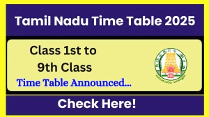 Tamil Nadu 1st to 9th Class Time Table 2025 Out dge.tn.gov.in Check Time Table Here