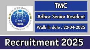 TMC Adhoc Senior Resident Recruitment 2025 – Walk in
