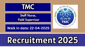 TMC Recruitment 2025 - Walk in for 06 Staff Nurse, Field Supervisor