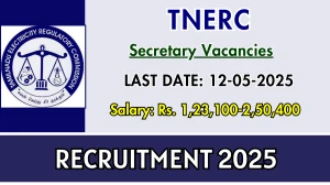 TNERC Secretary Recruitment 2025 - Apply Offline for 01 Posts Before May 12 TNERC Secretary Recruitment 2025 - Apply Offline for 01 Posts Before May 12