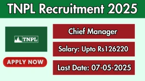 TNPL Chief Manager Recruitment 2025 - Apply Offline