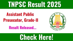 TNPSC Assistant Public Prosecutor Result 2025 Out at tnpsc.gov.in, Direct Link to Download Result PDF Here