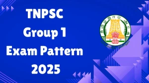 TNPSC Group 1 Exam Pattern 2025 For Prelims and Mains