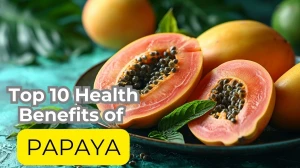 Top 10 Health Benefits of Papaya: The Health Benefits of Papaya are Incredible