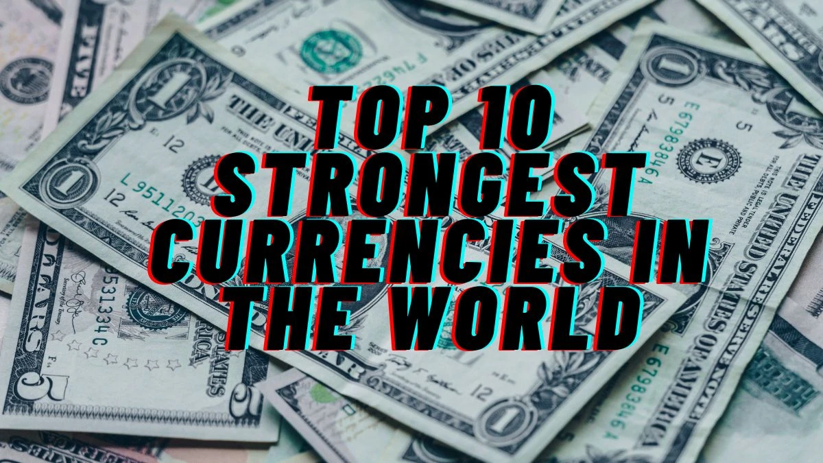 Top 10 Strongest Currencies In The World Which Country Has The Highest 