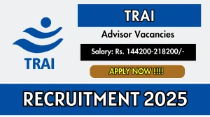 TRAI Advisor Recruitment 2025 - Apply Offline Before June 02 TRAI Advisor Recruitment 2025 - Apply Offline Before June 02