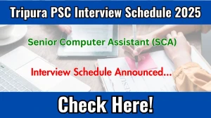 Tripura PSC SCA Interview Schedule 2025 Released Check Date Details at tpsc.tripura.gov.in