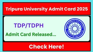 Tripura University Admit Card 2025 OUT tripurauniv.ac.in Check Tripura University 1st, 3rd and 5th Semester Hall Ticket Details Here