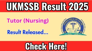 UKMSSB Tutor (Nursing) Result 2025 Out at ukmssb.org, Direct Link to Download Result PDF Here