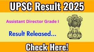 UPSC Assistant Director Grade I Result 2025 Out at upsc.gov.in, Direct Link to Download Result PDF Here