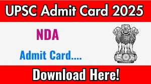 UPSC NDA Admit Card 2025 OUT upsc.gov.in UPSC NDA Admit Card 2025 OUT upsc.gov.in