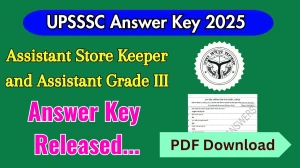 UPSSSC Assistant Store Keeper and Assistant Grade III Answer Key 2025 Out upsssc.gov.in Download Answer Key Here