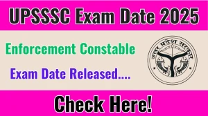 UPSSSC Enforcement Constable Exam Date 2025 Announced at upsssc.gov.in Exam details here UPSSSC Enforcement Constable Exam Date 2025 Announced at upsssc.gov.in Exam details here