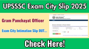 UPSSSC Gram Panchayat Officer Exam City Intimation Slip 2025 OUT upsssc.gov.in