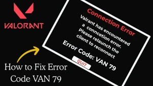 Valorant Error Code VAN 79: How to Fix Valorant VAN 79 Error?