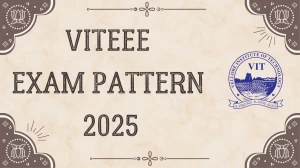 VITEEE Exam Pattern 2025 - Paper Structure, Marking Scheme, and Duration