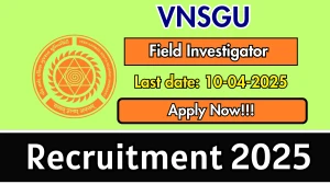 VNSGU Field Investigator Recruitment 2025 - Apply Online for 02 Posts Before April 10
