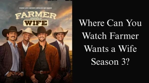 Where Can You Watch Farmer Wants a Wife Season 3? Who is the Host of Farmer Wants a Wife Season 3?