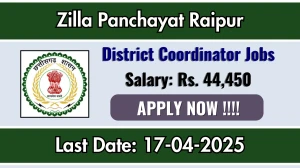 Zilla Panchayat Raipur District Coordinator Recruitment 2025 - Apply Offline for 01 District Coordinator Posts Zilla Panchayat Raipur District Coordinator Recruitment 2025 - Apply Offline for 01 District Coordinator Posts