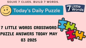 7 Little Words Crossword Puzzle Answers Today May 03 2025
