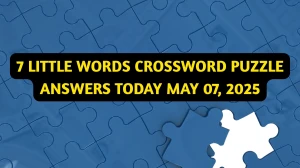 7 Little Words Crossword Puzzle Answers Today May 07 2025