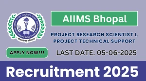 AIIMS Bhopal Recruitment 2025 - Apply Offline for 04 Project research scientist I, Project technical support Posts
