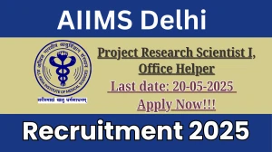 AIIMS Delhi Recruitment 2025 - Apply Offline for 02 Project Research Scientist I, Office Helper Posts