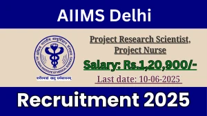 AIIMS Delhi Recruitment 2025 - Apply Online for Project Research Scientist lll, Project Nurse l Posts