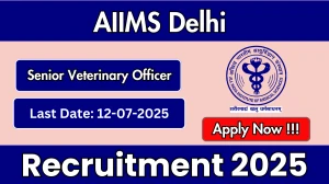 AIIMS Delhi Senior Veterinary Officer Recruitment 2025 - Apply Offline