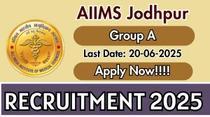 AIIMS Jodhpur Group A Recruitment 2025 - Apply Online
