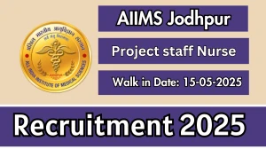 AIIMS Jodhpur Project staff Nurse Recruitment 2025 – Walk in