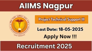 AIIMS Nagpur Project Technical Support III Recruitment 2025 - Apply Online for 01 Posts Before May 18