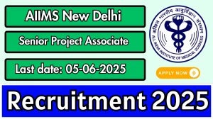 AIIMS New Delhi Senior Project Associate Recruitment 2025 - Apply Offline