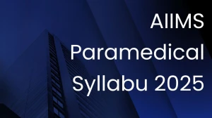 AIIMS Paramedical Syllabus 2025 Released - Download Updated Subject Wise Class 11 and 12 Syllabus for 2025 Exam Pattern at aiims.edu