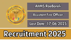 AIIMS RaeBareli Assistant Fire Officer Recruitment 2025 - Apply Offline